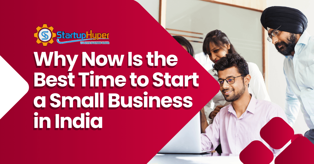 Why Now Is the Best Time to Start a Small Business in India